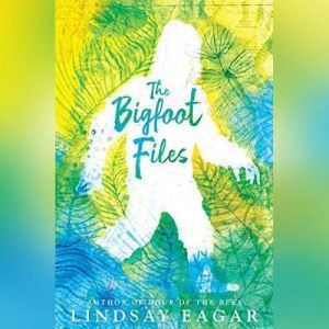 The Bigfoot Files, Lindsay Eagar