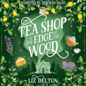 The Tea Shop at the Edge of the Wood, Liz Delton
