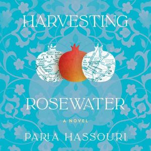 Harvesting Rosewater, Paria Hassouri