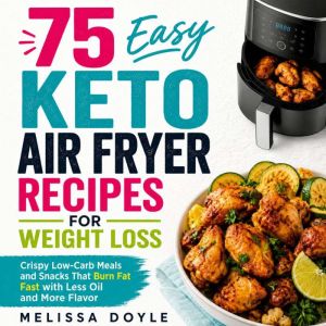 75 Easy Keto Air Fryer Recipes for We..., Melissa Doyle