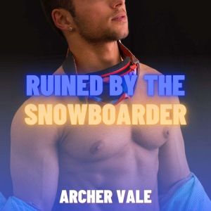 Ruined by the Snowboarder Gay Head S..., Archer Vale