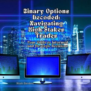 Binary Options Decoded Navigating Hi..., Noah Sanders