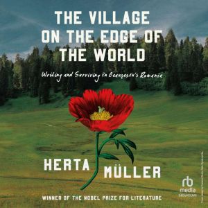 The Village on the Edge of the World, Herta Muller