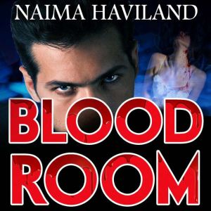 Bloodroom, Naima Haviland