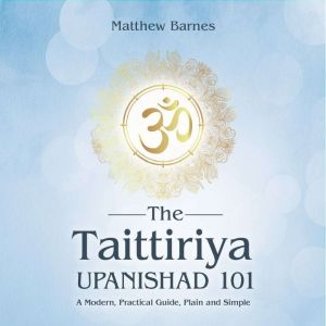 The Taittiriya Upanishad 101, Matthew Barnes