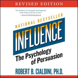 Influence: The Psychology of Persuasion, Robert B. Cialdini, PhD