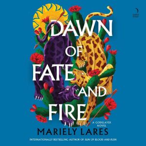 Dawn of Fate and Fire: A Novel