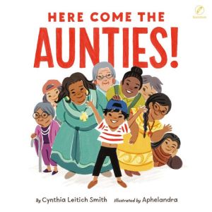Here Come the Aunties!, Cynthia Leitich Smith