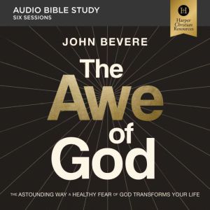 The Awe of God Audio Bible Studies, John Bevere