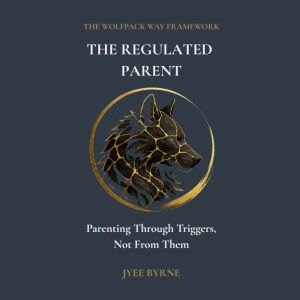 The Regulated Parent, Jyee Byrne