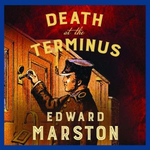 Death at the Terminus, Edward Marston