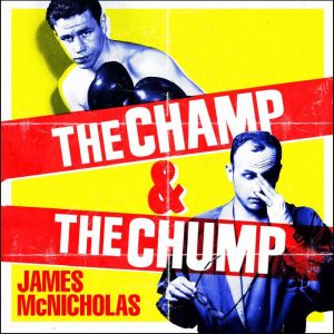 The Champ  The Chump, James McNicholas