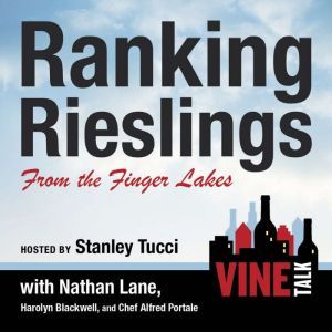 Ranking Rieslings from the Finger Lakes: Vine Talk Episode 102, Vine Talk