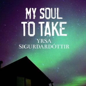 My Soul to Take, Yrsa Sigurdardottir