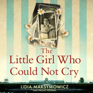 The Little Girl Who Could Not Cry, Lidia Maksymowicz