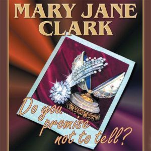 Do You Promise Not to Tell?, Mary Jane Clark