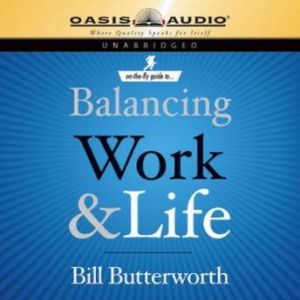 On the Fly Guide to Balancing Work an..., Bill Butterworth