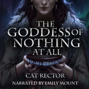 The Goddess of Nothing At All, Cat Rector
