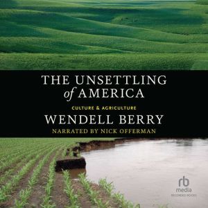 The Unsettling of America, Wendell Berry