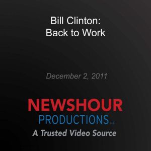 Bill Clinton Back to Work, PBS NewsHour