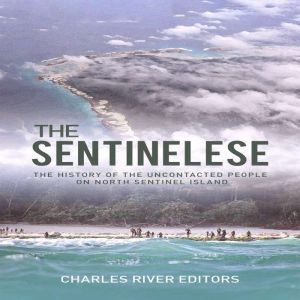 Sentinelese, The The History of the ..., Charles River Editors