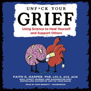 Unfck Your Grief, Faith G. Harper, PhD, LPCS, ACS, ACN
