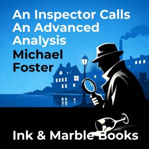 An Inspector Calls An Advanced Analys..., Michael Foster