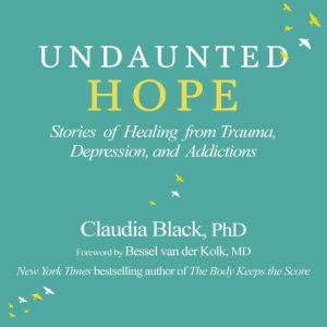 Undaunted Hope, Claudia Black Ph.D.