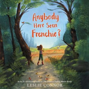 Anybody Here Seen Frenchie?, Leslie Connor