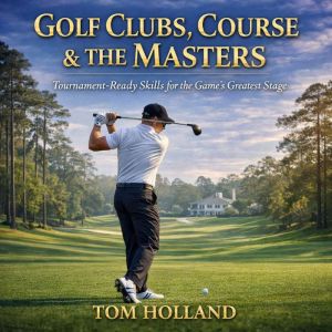 Golf Clubs, Course The Masters Tou..., Tom Holland