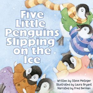 Five Little Penguins Slipping on the ..., Steve Metzger