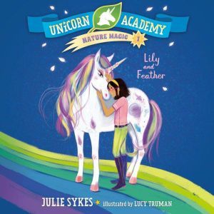 Unicorn Academy Nature Magic 1 Lily..., Julie Sykes