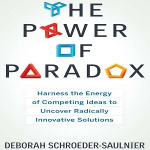 The Power of Paradox, Deborah SchroederSaulnier