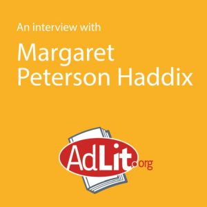 An Interview with Margaret Peterson H..., Margaret Peterson Haddix