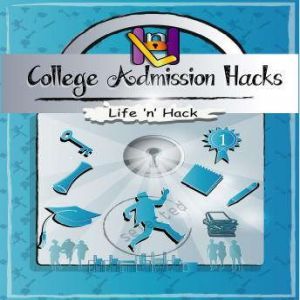 College Admission Hacks, Life n Hack