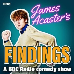James Acasters Findings: A BBC Radio comedy show