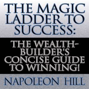 The Magic Ladder to Success, Napoleon Hill