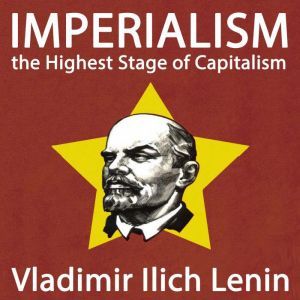 Imperialism, the Highest Stage of Cap..., Vladimir Ilyich