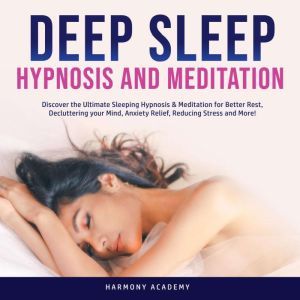 Deep Sleep Hypnosis and Meditation D..., Harmony Academy