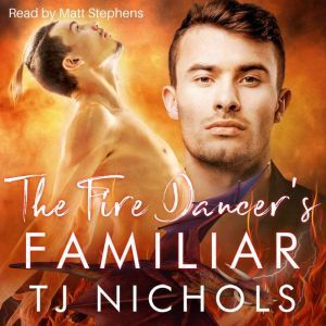 The Fire Dancers Familiar, TJ Nichols