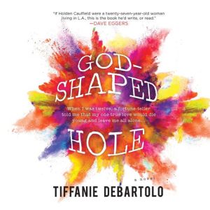 GodShaped Hole, Tiffanie DeBartolo