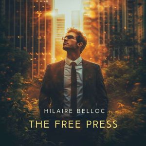 The Free Press, Hilaire Belloc