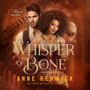 A Whisper of Bone: An Elemental Steampunk Tale