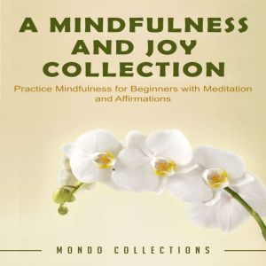 A Mindfulness and Joy Collection Pra..., Mondo Collections