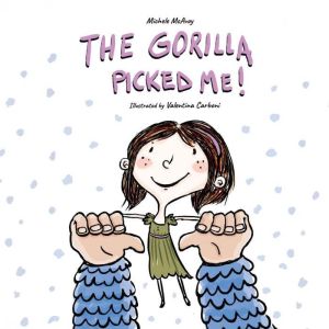 The Gorilla Picked Me!, Michele McAvoy