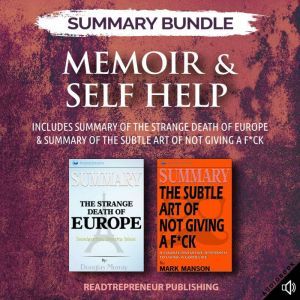 Summary Bundle: Memoir & Self-Help: Readtrepreneur Publishing: Includes Summary of The Strange Death of Europe & Summary of Th
