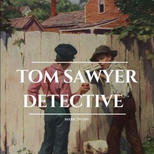 Tom Sawyer Detective, Mark Twain