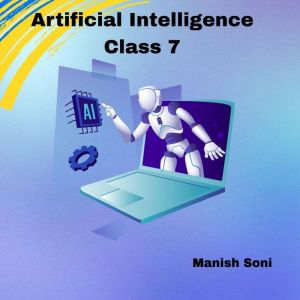 Artificial Intelligence Class 7, Manish Soni