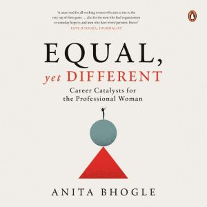 Equal, Yet Different: Career Catalysts for the Professional Woman