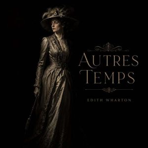 Autres Temps, Edith Wharton
